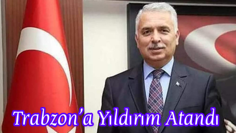 57 İlin Yeni Valileri Atandı, Tekirdağ Valisi Yıldırım Trabzon'da Görev Yapacak 