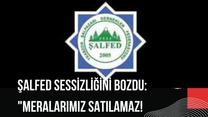 ŞALFED Sessizliğini Bozdu: 