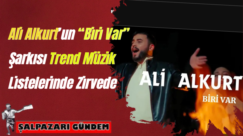 Ali Alkurt’un “Biri Var” Şarkısı Trend Müzik Listelerinde Zirvede