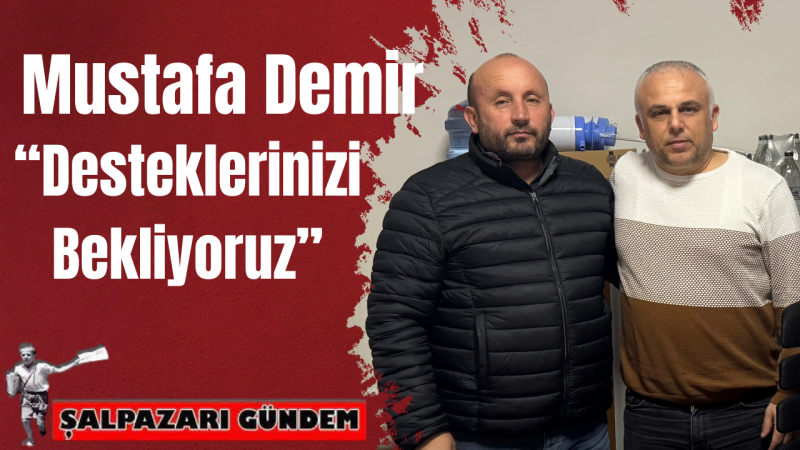 Ağasar Vadisi Dernek Başkanı Mustafa Demir: “Desteklerinizi Bekliyoruz”