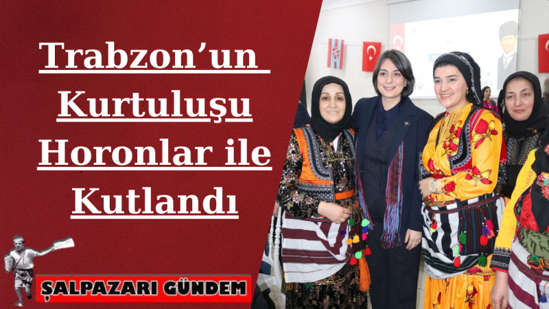 Trabzon’un Kurtuluşu İstanbul ‘da Horonlar ile Kutlandı 