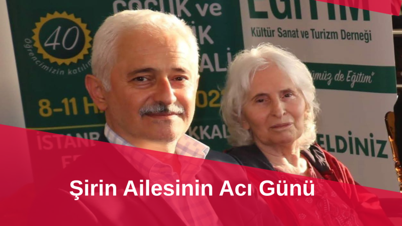 Şirin Ailesinin Acı Günü