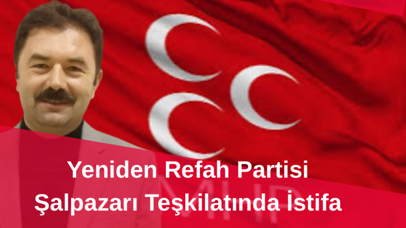 Yeniden Refah Partisi Şalpazarı Teşkilatında İstifa: Cesarettin Uygun’un MHP’ye Geçtiği İddia Edildi